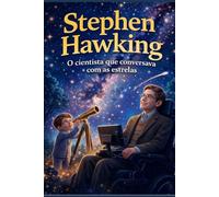 STEPHEN HAWKING: O cientista que conversava com as estrelas (UNIVERSO DAS DESCOBERTAS)