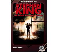 Stephen King - Die Filme, Band 3: 2000 bis 2009 (Ein Film Dimensions Buch): Von Hearts in Atlantis bis Der Nebel - Eine Analyse der Werke der 2000er.: 2