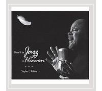 Stephen L. Wallace - There'll Be Jazz in Heaven
