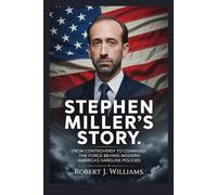 Stephen Miller’s Story: From Controversy to Command: The Force Behind Modern America’s Hardline Policies