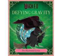 Stephen Schwartz – Wicked: Defying Gravity: The Illustrated Lyrics – Tapa dura (Importación USA)