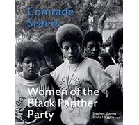 Stephen Shames Comrade Sisters - Women of the Black Panther Party /anglais
