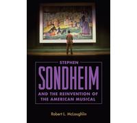 Stephen Sondheim and the Reinvention of the American Musical