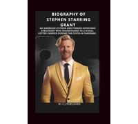 STEPHEN STARRING GRANT:: Biography of an American author and former consumer strategist known for his memoir
