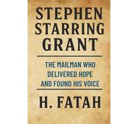 Stephen Starring Grant: The Mailman Who Delivered Hope and Found His Voice
