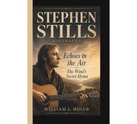 STEPHEN STILLS: Echoes in the Air The Wind’s Secret Hymn