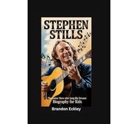 STEPHEN STILLS: The Guitar Hero Who Sang His Dreams- Biography for kids