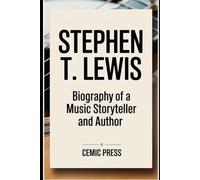 Stephen T. Lewis: Biography of a Music Storyteller and Author