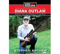 Stephen W Archer Choosing And Shooting The Diana Outlaw (Tapa blanda)