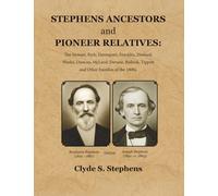 STEPHENS ANCESTORS and PIONEER RELATIVES:: The Stewart, Rich, Davenport, Franklin, Howard, Weeks, Duncan, McLeod, Devane, Bullock, Tippett and Other Families of the 1800s.