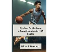 Stephon Castle: From UConn Champion to NBA Rookie: A Motivational Story for Young Basketball Fans and Future Athletes