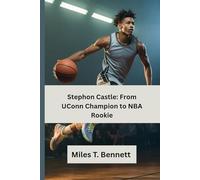 Stephon Castle: From UConn Champion to NBA Rookie: A Motivational Story for Young Basketball Fans and Future Athletes