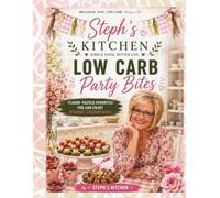 Steph's Kitchen Low Carb Party Bites: Flavor-Packed Favorites You Can Enjoy Without Starting Over