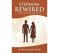 Stepmom Rewired: Loving a Good Man in a Broken System