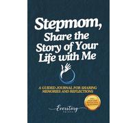 Stepmom, Share the Story of Your Life with Me: A Guided Journal for Sharing Memories and Reflections