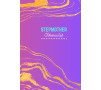 Stepmother Chronicles: A blank lined Notebook or Journal for women of all ages to document their emotional journey of motherhood in a blended family.