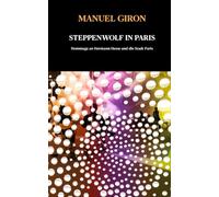 Steppenwolf in Paris: Literarischer Thriller . Hommage an Hermann Hesse und die Stadt Paris