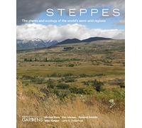 Steppes: The Plants and Ecology of the World's Semi-Arid Regions [Idioma Inglés]