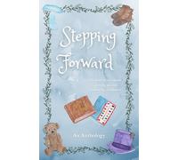 Stepping Forward: Six Short Stories About Growing Up and Treasuring Childhood