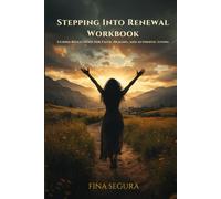 Stepping Into Renewal Workbook: Guided Reflections for Faith, Healing and Authentic Living