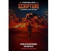 Stepping into Scripture: A Journal for the Soul: Sitting At The Gate in Sodom: The Story of Lot (Through The Word: The Through New Eyes Series)