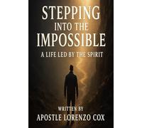 Stepping into the Impossible: A Life Led by the Spirit