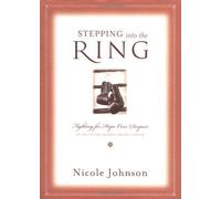 Stepping into the Ring: Fighting for Hope over Despair in the Battle against Breast Cancer by Nicole Johnson (2001-01-01)