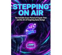 Stepping on Air: The Invisible Grace Period of Coyote Time and the Art of Forgiving Game Design