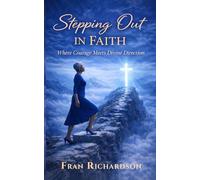 Stepping Out In Faith: Where Courage Meets Divine Direction