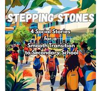 Stepping Stones: Social Stories for a Smooth Transition to Secondary School (Feelings Make Sense: Social Stories for Kids)