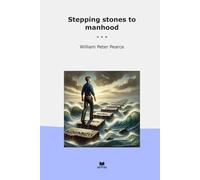 Stepping stones to manhood (Classic Books)