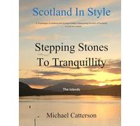 Stepping Stones To Tranquillity: Walking and driving holidays showcasing the best of Scotland in a bit of comfort.