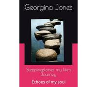 Steppingstones my life's Journey: Echoes of my soul