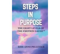 Steps in Purpose: The Eight Levels of The Emotion Gauge™ (Steps in Purpose Collection)