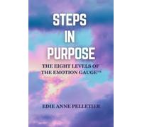 Steps in Purpose: The Eight Levels of The Emotion Gauge™ (Steps in Purpose Collection)