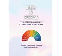 Steps in Purpose: The Emotion Gauge™ Companion Workbook: A guided journey to emotional awareness, faith, and purpose. (Steps in Purpose Collection)