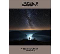 Steps Into Darkness: A Journey Of Self-Discovery