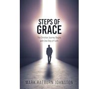 Steps of Grace: The Christian Journey Begins with One Step of Faith
