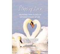 Steps of Love: Reuniting Twin Flames at Different Stages of Life (Twin Flame Stages)