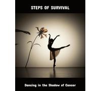 Steps Of Survival: Dancing In The Shadow Of Cancer