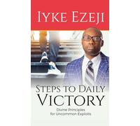 STEPS TO DAILY VICTORY: Divine Principles for Uncommon Exploits