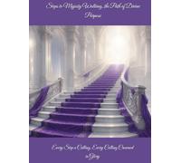 Steps to Majesty Walking the Path of Divine Purpose: Every Step a Calling, Every Calling Crowned in Glory