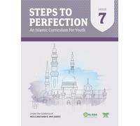 Steps to Perfection (Grade 7): An Islamic Curriculum for Youth
