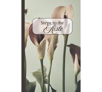 Steps to the Aisle: Notes, Dreams, and Memories Before the Big Day