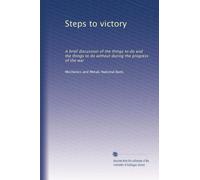 Steps to victory: A brief discussion of the things to do and the things to do without during the progress of the war