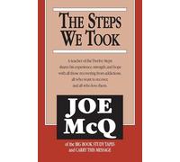 Steps We Took: A Teacher of the Twelve Steps Shares His Experience, Strength, and Hope With All Those Recovering from Addictions, All Who Want To Recover, and All Who Love Them (670106)