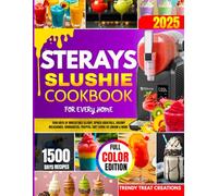 STERAYS SLUSHIE COOKBOOK FOR EVERY HOME: 1500 Days of Irresistible Slushy, Spiked Cocktails, Creamy Milkshakes, Margaritas, Frappes, Soft Serve Ice Cream & More - Your Frozen Drink Companion