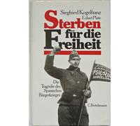 Sterben für die Freiheit. Die Tragödie des Spanischen Bürgerkrieges