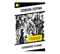 Sterbende Flamme: Ein poetisches Drama über Liebe und Schicksal in der baskischen Kultur des frühen 20. Jahrhunderts