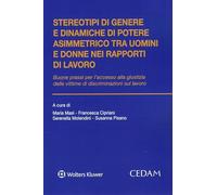 Stereotipi di genere e dinamiche di potere asimmetrico tra uomini e donne nei rapporti di lavoro. Buone prassi per l’accesso alla giustizia delle vittime di discriminazioni sul lavoro. Le tutele